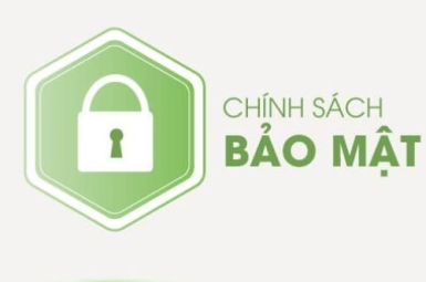 CHÍNH SÁCH BẢO MẬT THÔNG TIN 