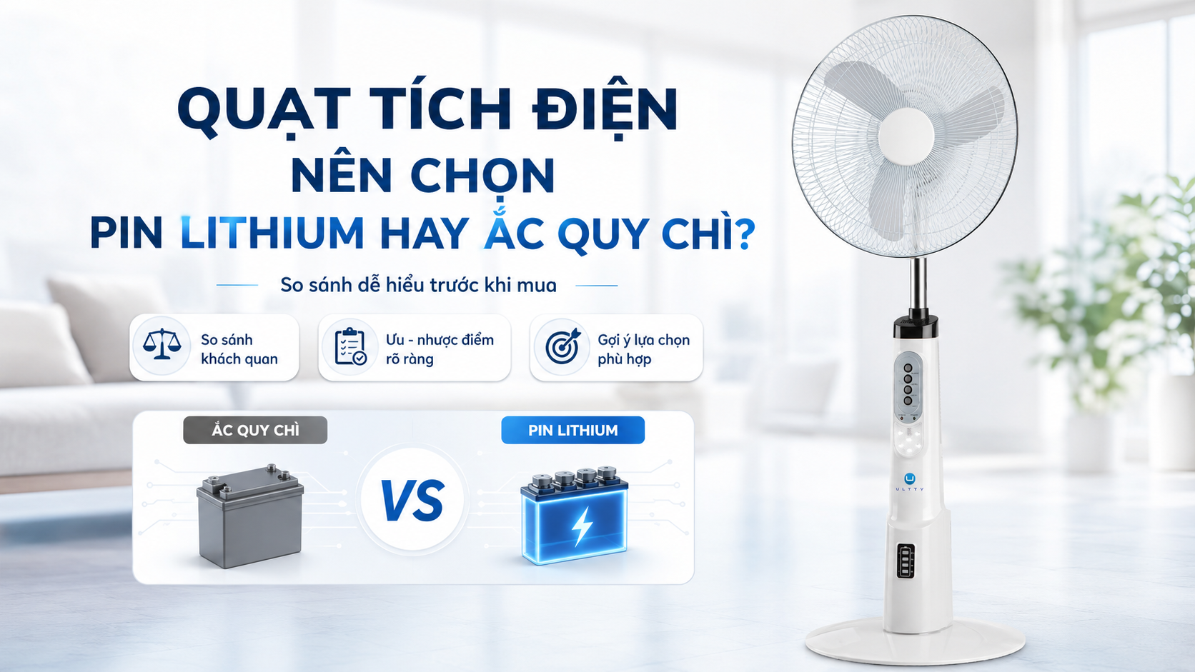 Quạt Tích Điện Pin Lithium vs Pin Ắc Quy: Loại Nào Đáng Mua Hơn?